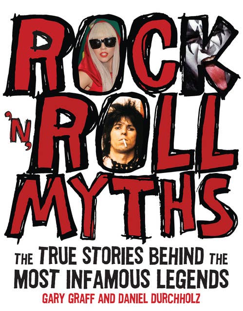 Rock 'n' Roll Myths: The True Stories Behind the Most Infamous Legends