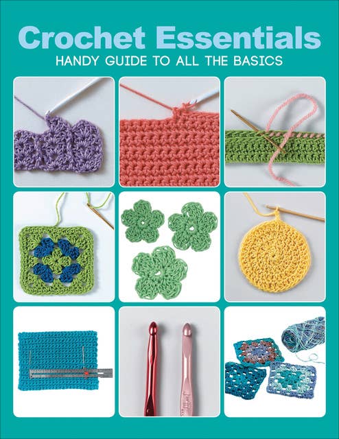 Beginner's Guide To Crochet: 20 crochet projects for beginners