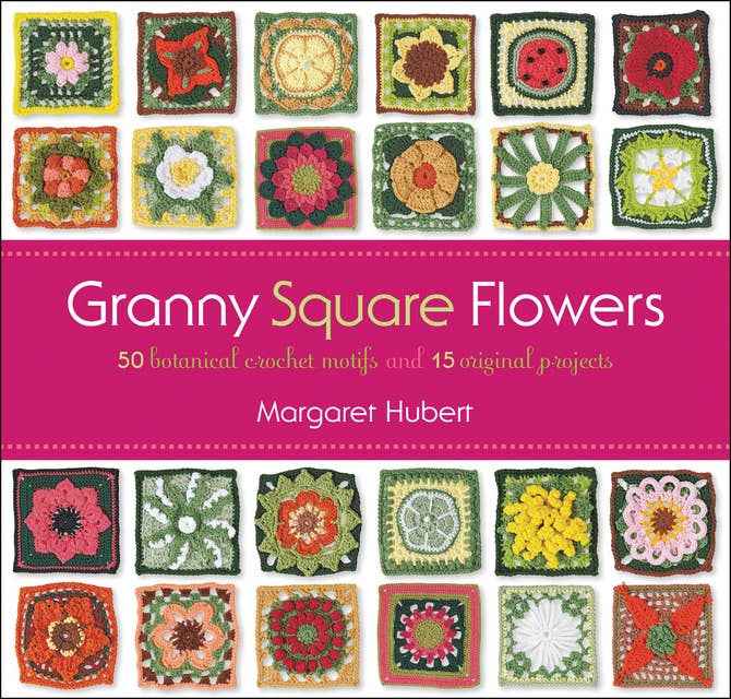 The Granny Square Book: Timeless Techniques and Fresh Ideas for Crocheting  Square by Square