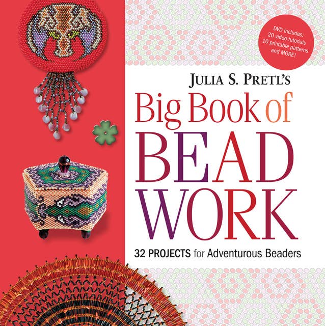Julia Pretl's Big Book of Beadwork: 32 Projects for Adventurous Beaders