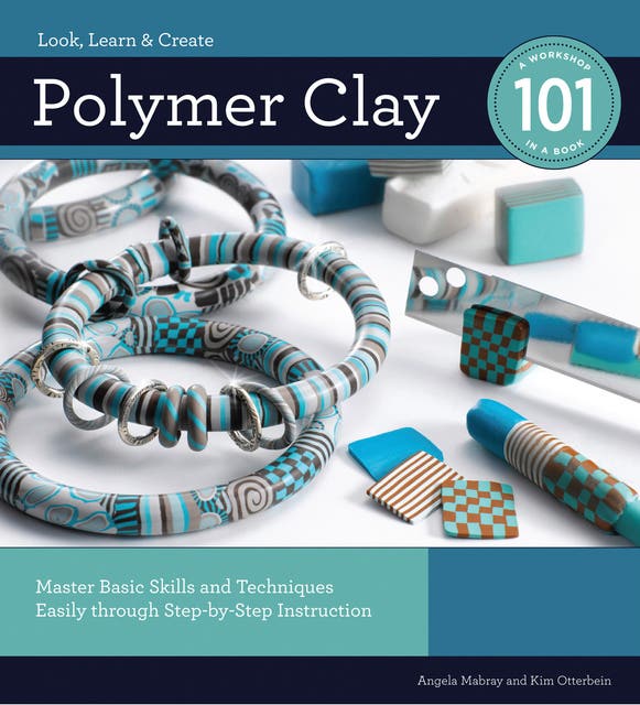 Polymer Clay for Beginners: Inspiration, techniques, and simple  step-by-step projects for making art with polymer clay (Art Makers)  (Paperback)