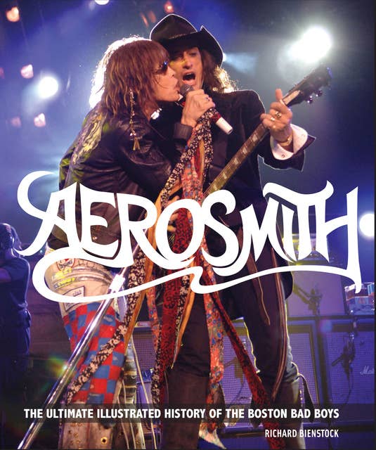 Aerosmith, 50th Anniversary Updated Edition: The Ultimate Illustrated History of the Boston Bad Boys