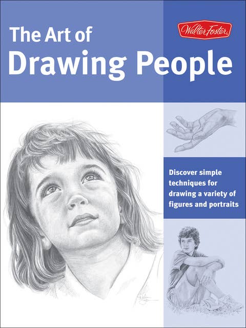 Cover for The Art of Drawing People: Discover Simple Techniques for Drawing a Variety of Figures and Portraits