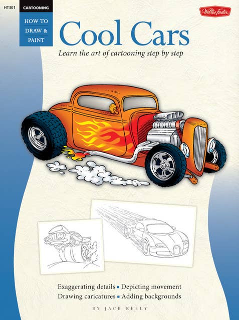 Cool Cars / Cartooning (Learn the Art of Cartooning, Step by Step): Learn the Art of Cartooning, Step by Step