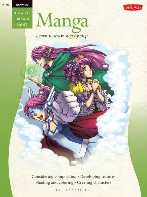 Drawing: Manga (Learn the Art of Manga Step by Step): Learn the Art of Manga Step by Step