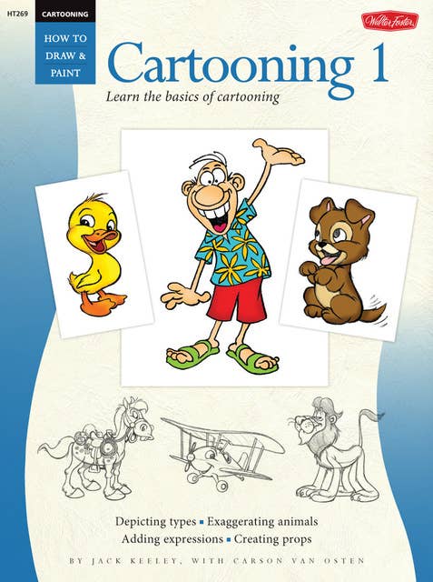 Cartooning: Cartooning 1 (Learn the basics of cartooning): Learn the basics of cartooning