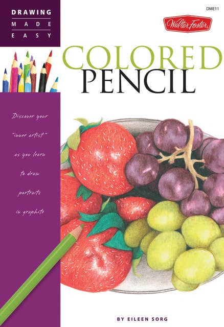 Colored Pencil (Discover your "inner artist" as you learn to draw a range of popular subjects in colored pencil): Discover your "inner artist" as you learn to draw a range of popular subjects in colored pencil