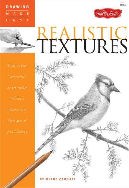 Realistic Textures (Discover your "inner artist" as you explore the basic theories and techniques of pencil drawing): Discover your "inner artist" as you explore the basic theories and techniques of pencil drawing