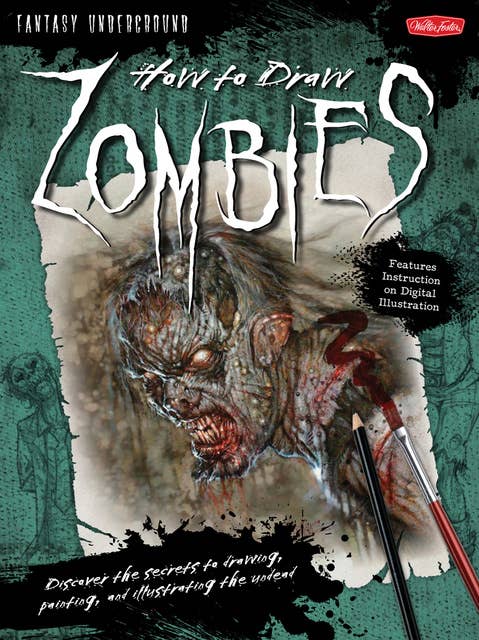 How to Draw Zombies (Discover the secrets to drawing, painting, and illustrating the undead)