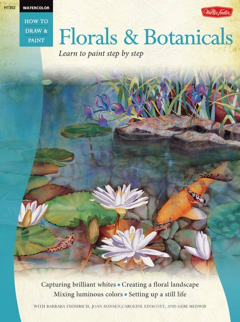 Watercolor: Florals & Botanicals (Learn to Paint Step by Step): Learn to Paint Step by Step