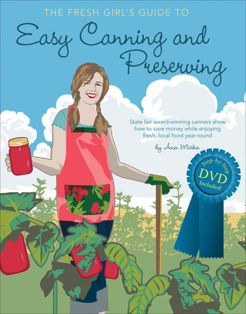 Cover for The Fresh Girl's Guide to Easy Canning and Preserving