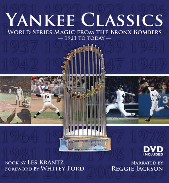 Yankee Classics: World Series Magic from the Bronx Bombers, 1921 to Today