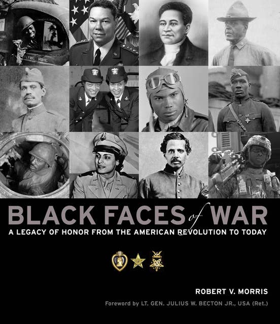 Black Faces of War: A Legacy of Honor from the American Revolution to Today