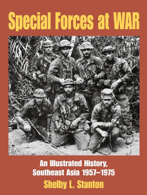 Special Forces at War: An Illustrated History, Southeast Asia 1957–1975