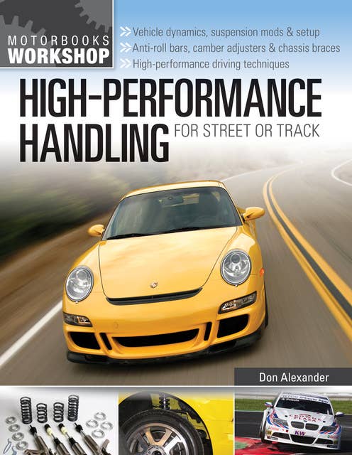High-Performance Handling for Street or Track: Vehicle dynamics, suspension mods & setup - Anti-roll bars, camber adjusters & chassis braces - High-performance driving techniques