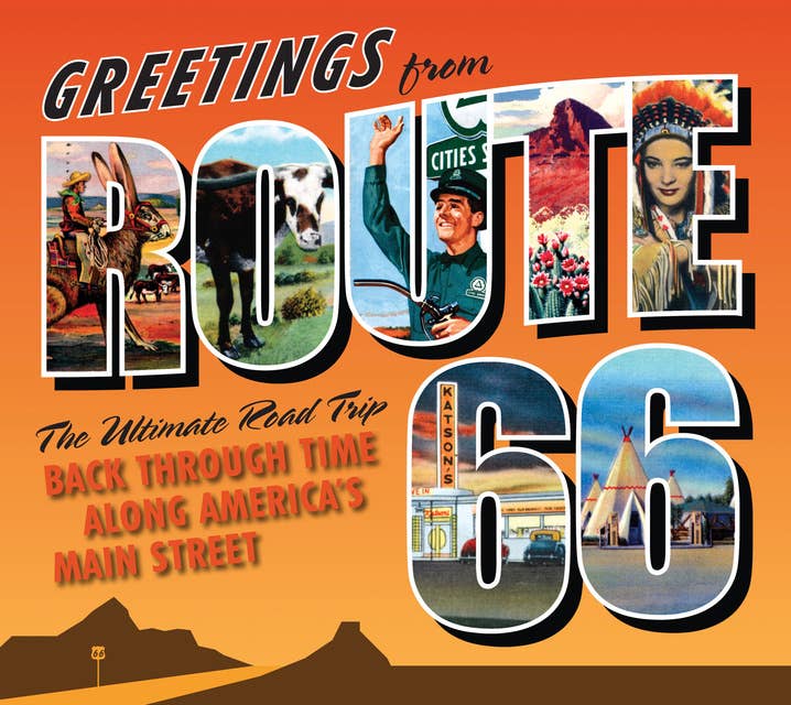Cover for Greetings from Route 66: The Ultimate Road Trip Back Through Time Along America's Main Street