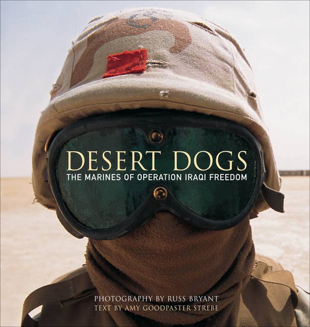 Desert Dogs: The Marines of Operation Iraq