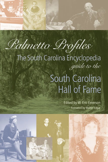 Palmetto Profiles: The South Carolina Encyclopedia Guide To The South ...