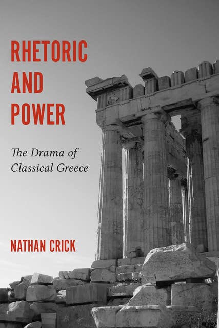 Rhetoric and Power: The Drama of Classical Greece