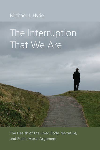 The Interruption That We Are: The Health of the Lived Body, Narrative, and Public Moral Argument