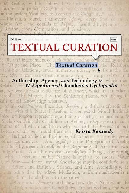 Textual Curation: Authorship, Agency, and Technology in Wikipedia and Chambers's Cyclopaedia