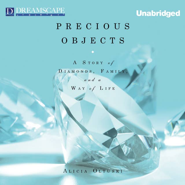 Precious Objects - A Story of Diamonds, Family, and a Way of Life