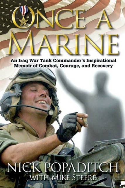 Once a Marine: An Iraq War Tank Commander’s Inspirational Memoir of Combat, Courage, and Recovery