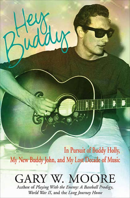 Hey Buddy: In Pursuit of Buddy Holly, My New Buddy John, and My Lost Decade of Music