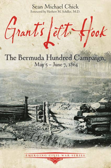 Cover for Grant's Left Hook: The Bermuda Hundred Campaign, May 5–June 7, 1864