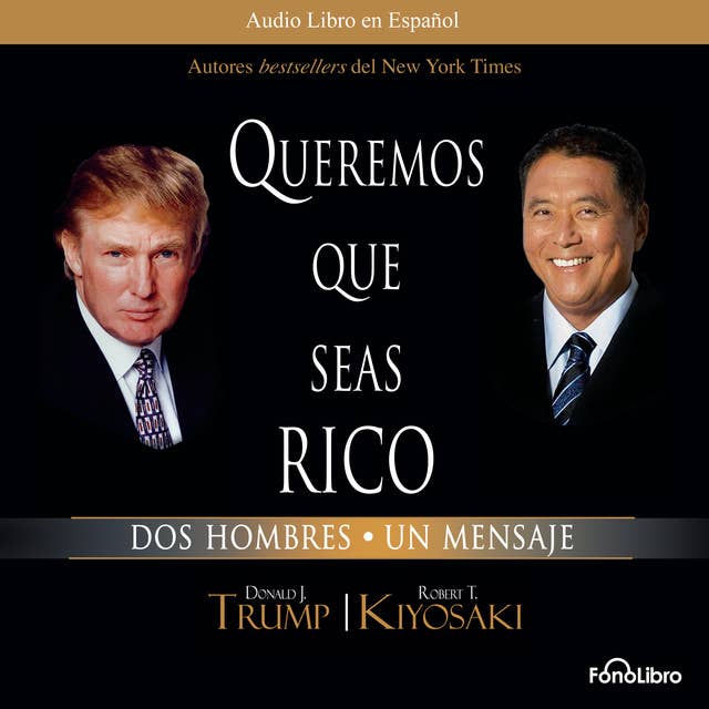 Queremos que seas rico by Donald Trump y Robert Kiyosaki