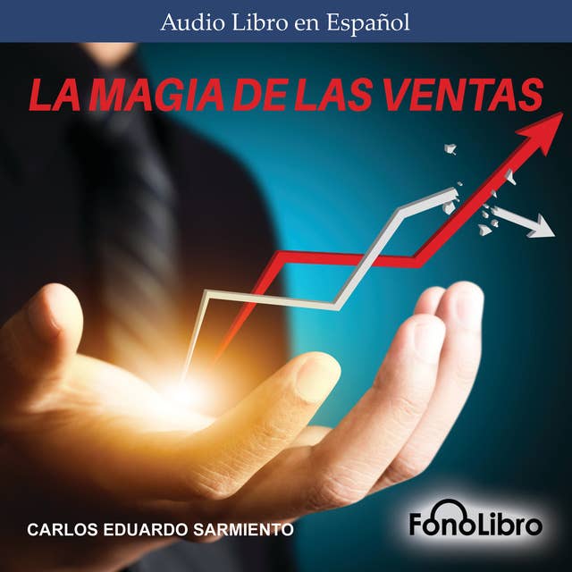 La Magia de las Ventas by Carlos Eduardo Sarmiento