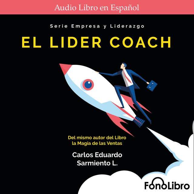 El Lider Coach de Carlos Eduardo Sarmiento by Carlos Eduardo Sarmiento