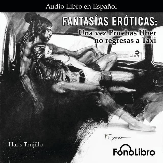 Cover for Fantasías Eróticas. Una Vez Pruebas Uber no regresas a Taxi