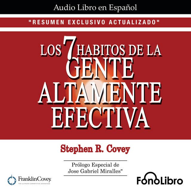 Los 7 Habitos de la Gente Altamente Efectiva.RESUMEN EXCLUSIVO ACTUALIZADO