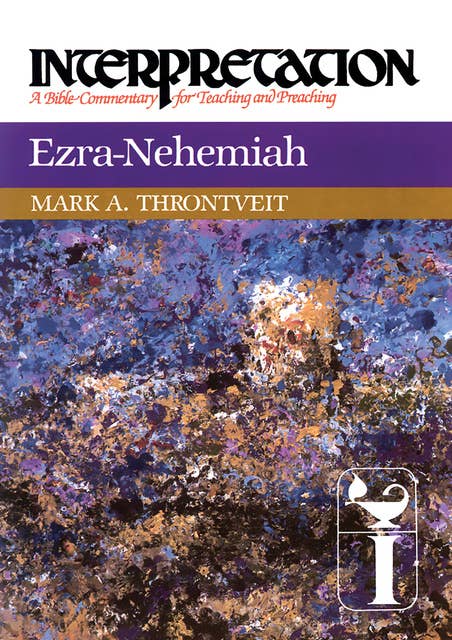 Ezra-Nehemiah: Interpretation: A Bible Commentary for Teaching and Preaching