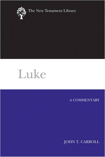 Luke: A Commentary