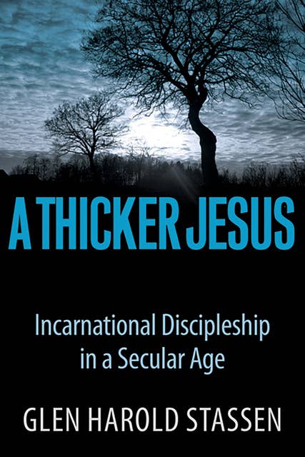 A Thicker Jesus: Incarnational Discipleship in a Secular Age