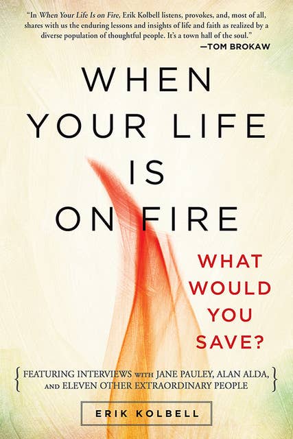 When Your Life Is on Fire: What Would You Save?