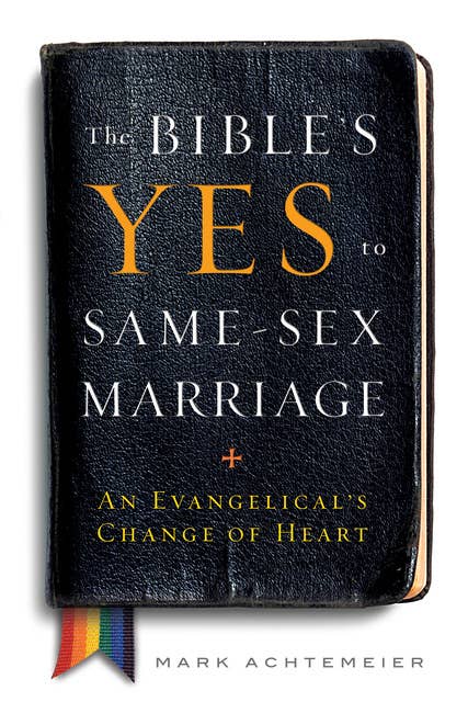 The Bible's Yes to Same-Sex Marriage: An  Evangelical’s Change of Heart