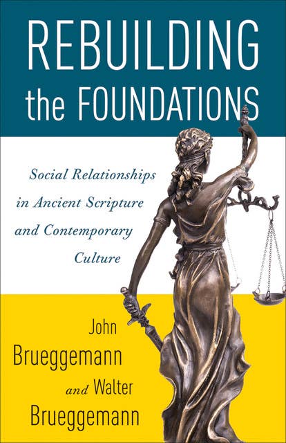 Rebuilding the Foundations: Social Relationships in Ancient Scripture and Contemporary Culture