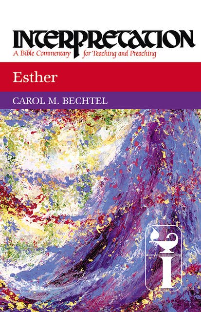 Esther: Interpretation: A Bible Commentary for Teaching and Preaching
