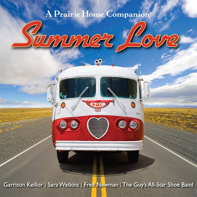 Summer Love: Garrison Keillor and the cast of A Prairie Home Companion