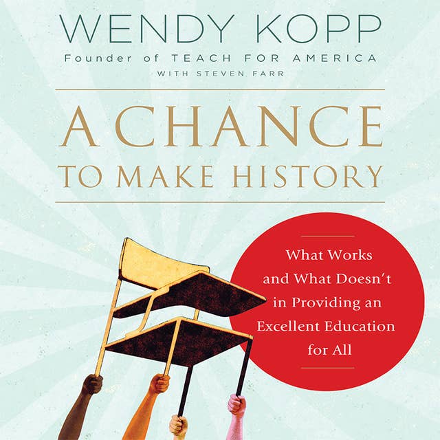 A Chance to Make History: What Works and What Doesn't in Providing an Excellent Education for All