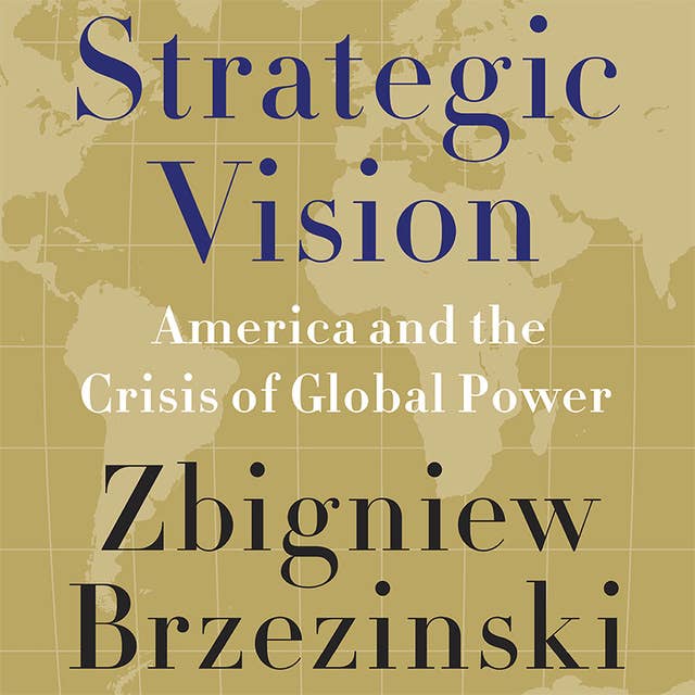 Strategic Vision: America and the Crisis of Global Power