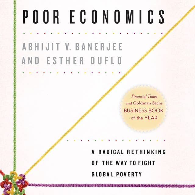 Cover for Poor Economics: A Radical Rethinking of the Way to Fight Global Poverty
