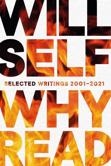 Why Read: Selected Writings 2001 – 2021
