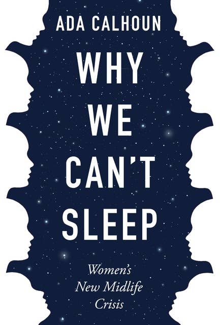 Why We Can't Sleep: Women's New Midlife Crisis