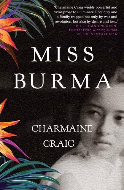 Miss Burma: LONGLISTED FOR THE WOMEN'S PRIZE FOR FICTION 2018