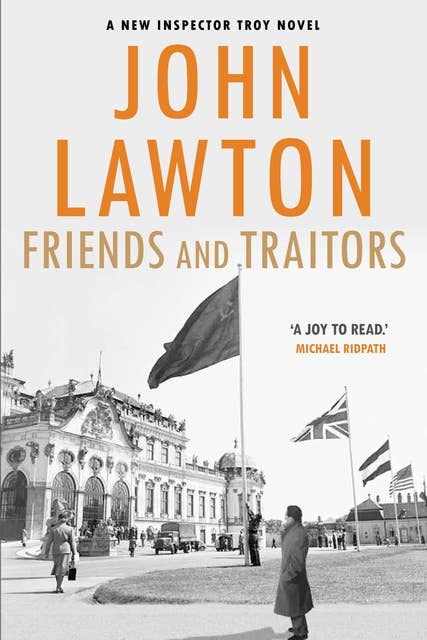 Friends and Traitors: For readers of John le Carré, Philip Kerr and Alan Furst.