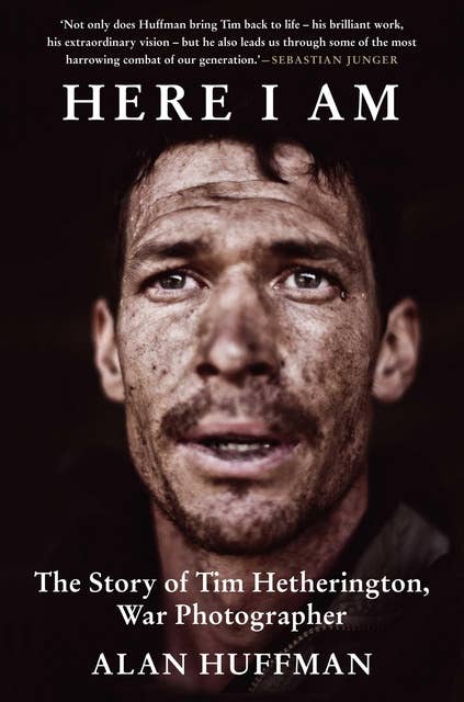 Here I Am: The story of Tim Hetherington, war photographer